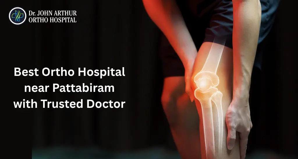 Looking for an Ortho Hospital Near Pattabiram? Here’s the Right Choice