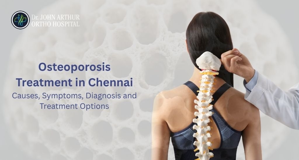 Osteoporosis Treatment in Chennai: Causes, Symptoms, Diagnosis and Treatment Options